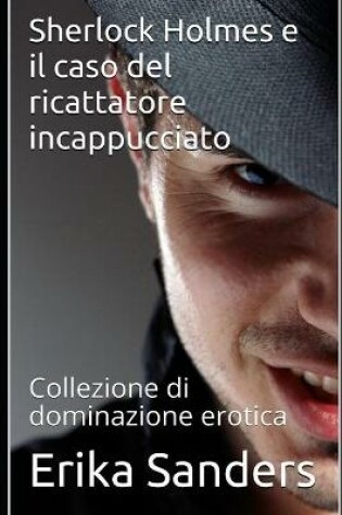 Cover of Sherlock Holmes e il caso del ricattatore incappucciato