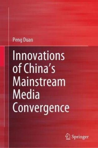 Cover of Innovations of China’s Mainstream Media Convergence