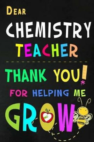 Cover of Dear Chemistry Teacher Thank You For Helping Me Grow