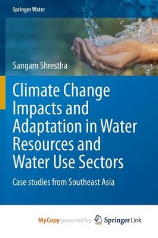 Cover of Climate Change Impacts and Adaptation in Water Resources and Water Use Sectors