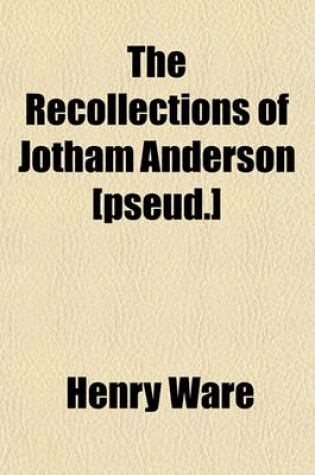 Cover of The Recollections of Jotham Anderson [Pseud.]