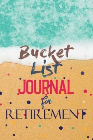 Cover of Bucket List Journal for Retirement