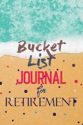 Book cover for Bucket List Journal for Retirement