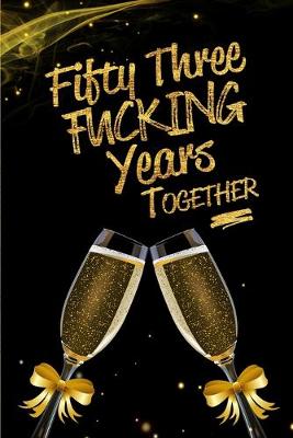 Book cover for Fifty Three Fucking Years Together