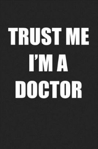 Cover of Trust Me I'm a Doctor