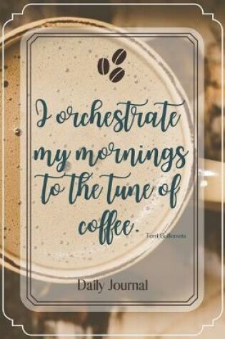 Cover of I orchestrate my mornings to the tune of coffee.-Blank Lined Notebook-Funny Quote Journal-6"x9"/120 pages