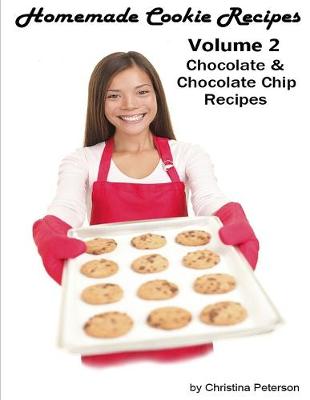 Book cover for Homemade Cookie Recipes, Volume 2 Chocolate & Chocolate Chip Recipes