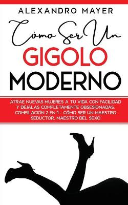 Book cover for Como ser un Gigolo Moderno