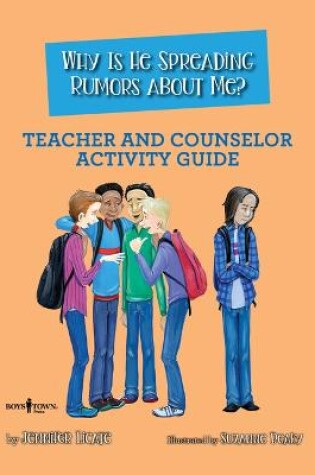 Cover of Why is He Spreading Rumors About Me? - Teacher and Counselor Activity Guide