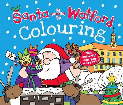 Book cover for Santa is Coming to Watford Colouring Book