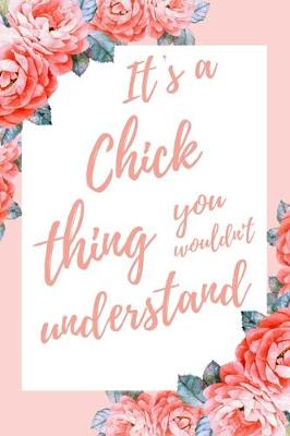 Book cover for It's a Chick Thing You Wouldn't Understand