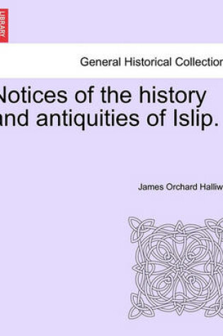 Cover of Notices of the History and Antiquities of Islip.