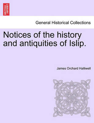 Book cover for Notices of the History and Antiquities of Islip.