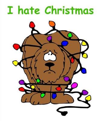 Cover of Funny Christmas Composition Book Dog Tangled Lights I Hate Christmas 130 Pages