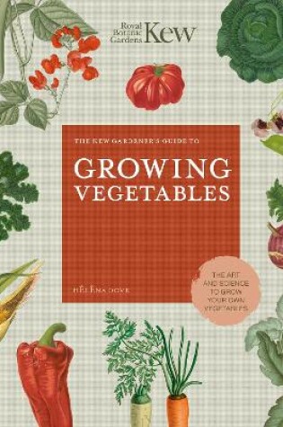 Cover of The Kew Gardener's Guide to Growing Vegetables