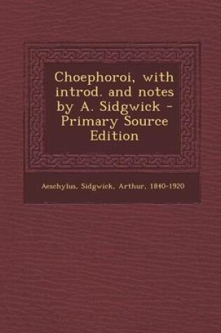 Cover of Choephoroi, with Introd. and Notes by A. Sidgwick