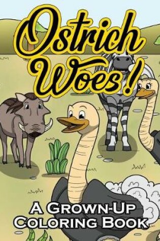 Cover of Ostrich Woes!