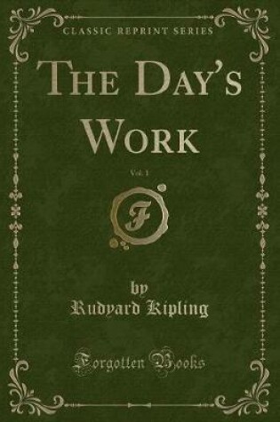 Cover of The Day's Work, Vol. 1 (Classic Reprint)