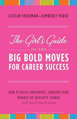 Cover of The Girl's Guide to the Big Bold Moves for Career Success