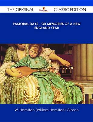 Book cover for Pastoral Days - Or Memories of a New England Year - The Original Classic Edition