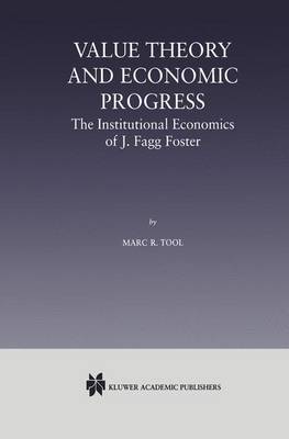 Book cover for Value Theory and Economic Progress: The Institutional Economics of J. Fagg Foster