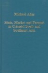 Book cover for State, Market and Peasant in Colonial South and Southeast Asia