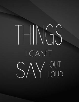 Book cover for Things i can't say out loud.