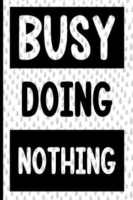 Book cover for Busy Doing Nothing Composition Notebook