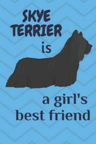 Cover of Skye Terrier is a girl's best friend