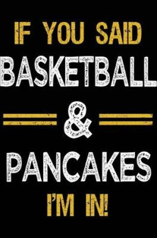 Cover of If You Said Basketball & Pancakes I'm In
