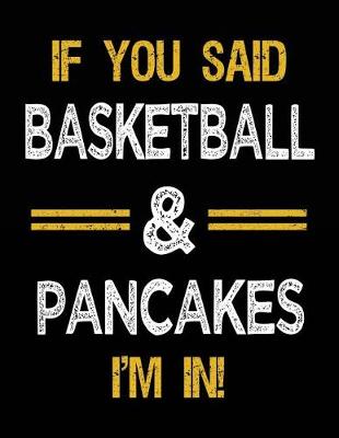 Book cover for If You Said Basketball & Pancakes I'm In