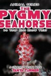 Book cover for THE PYGMY SEAHORSE Do Your Kids Know This?