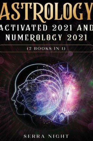 Cover of Astrology Activated 2021 AND Numerology 2021 (2 Books IN 1)