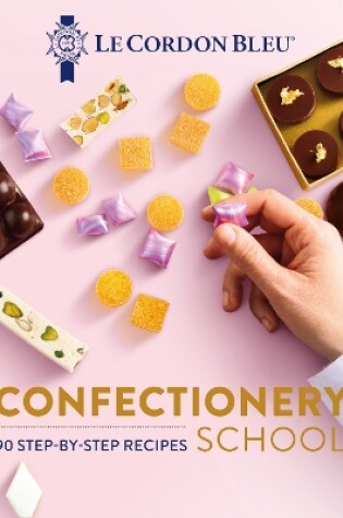 Cover of Le Cordon Bleu Confectionery School