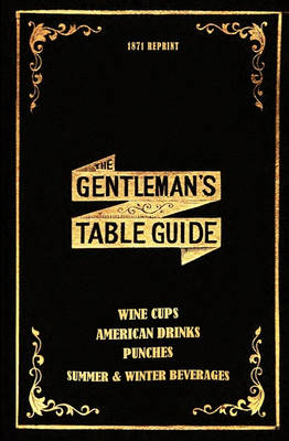 Book cover for The Gentleman's Table Guide 1871 Reprint