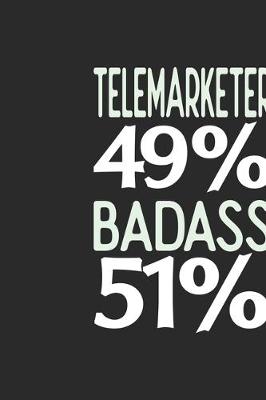 Book cover for Telemarketer 49 % BADASS 51 %