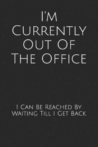 Cover of I'm Currently Out Of The Office
