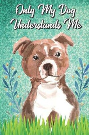 Cover of Only My Dog Understands Me