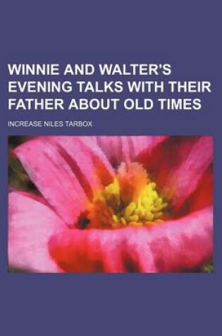 Cover of Winnie and Walter's Evening Talks with Their Father about Old Times