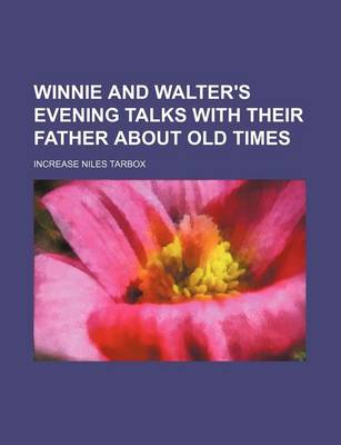 Book cover for Winnie and Walter's Evening Talks with Their Father about Old Times