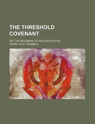 Book cover for The Threshold Covenant; Or, the Beginning of Religious Rites