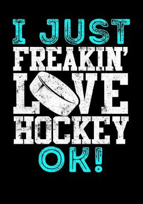 Book cover for Season Statistics Journal For Ice Hockey Players I Just Freakin' Love Hockey OK!