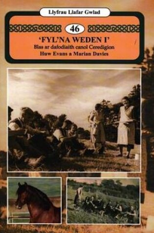 Cover of Llyfrau Llafar Gwlad:46. 'Fyl'na Weden I' - Blas ar Dafodiaith Canol Ceredigion