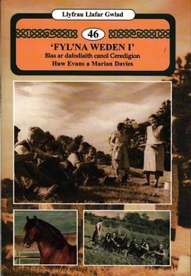 Book cover for Llyfrau Llafar Gwlad:46. 'Fyl'na Weden I' - Blas ar Dafodiaith Canol Ceredigion