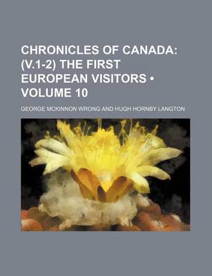 Book cover for Chronicles of Canada (Volume 10); (V.1-2) the First European Visitors