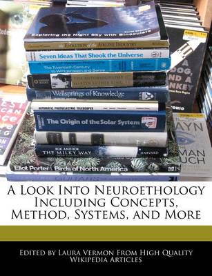 Book cover for A Look Into Neuroethology Including Concepts, Method, Systems, and More