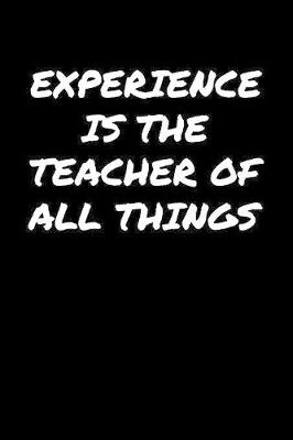 Book cover for Experience Is The Teacher Of All Things�