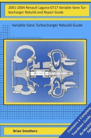 Cover of 2001-2004 Renault Laguna GT17 Variable Vane Turbocharger Rebuild and Repair Guide