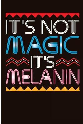 Book cover for It's Not Magic It's Melanin