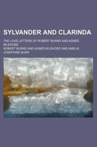 Cover of Sylvander and Clarinda; The Love Letters of Robert Burns and Agnes M'Lehose